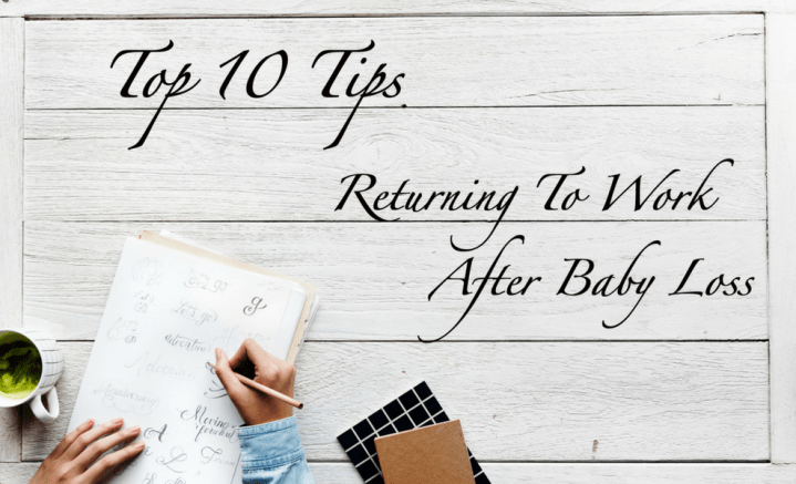 10 Tips For Returning To Work After Baby&nbsp;Loss